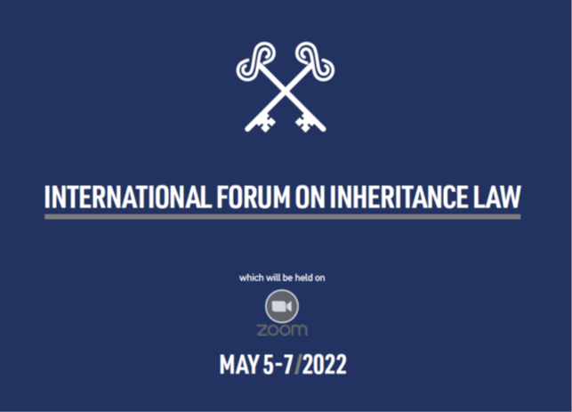 You are currently viewing INTERNATIONAL FORUM ON INHERITANCE LAW – MAY 5 -7/2022